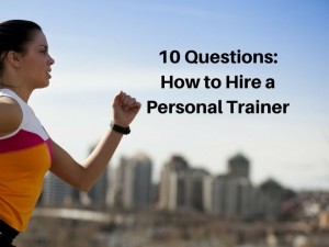 10-Questions-to-Ask-How-to-Hire-a-Personal-Trainer-